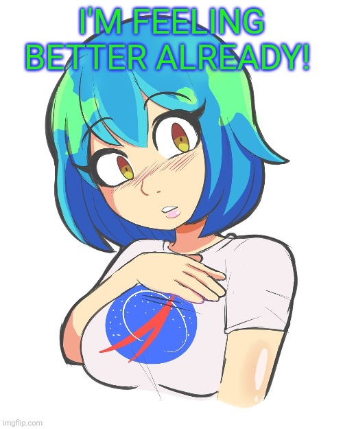 I'M FEELING BETTER ALREADY! | made w/ Imgflip meme maker
