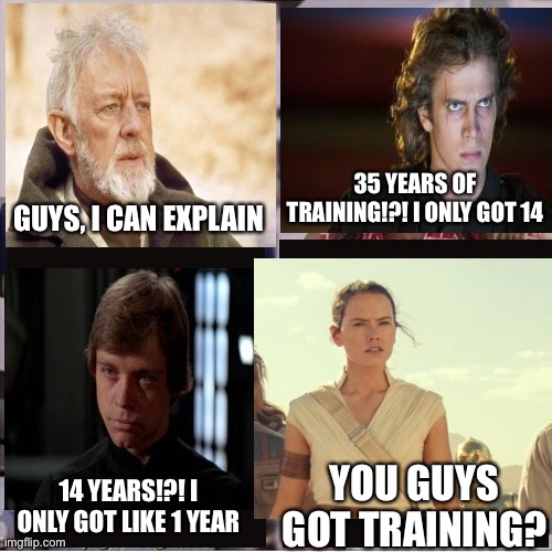 The quality sucks lol (last post) | 35 YEARS OF TRAINING!?! I ONLY GOT 14; GUYS, I CAN EXPLAIN; YOU GUYS GOT TRAINING? 14 YEARS!?! I ONLY GOT LIKE 1 YEAR | image tagged in you guys are getting paid template,probably a repost,made it my own | made w/ Imgflip meme maker