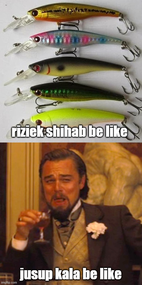 rijik jadi umpan ikan | riziek shihab be like; jusup kala be like | image tagged in memes,laughing leo | made w/ Imgflip meme maker