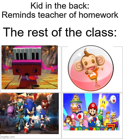 Brace yourselves | Kid in the back: Reminds teacher of homework; The rest of the class: | image tagged in memes,blank comic panel 2x2,midnight horror school,super monkey ball,sonic forces,mario party | made w/ Imgflip meme maker