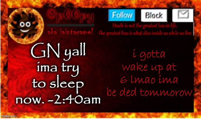 GN yall ima try to sleep now. -2:40am; i gotta wake up at 6 lmao ima be ded tommorow | image tagged in iaintacamel | made w/ Imgflip meme maker