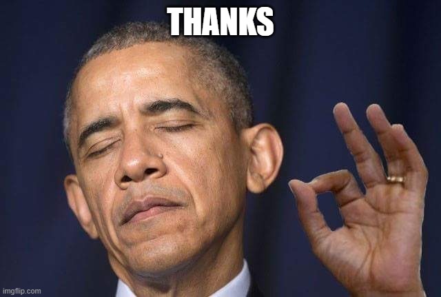 Obama appreciates | THANKS | image tagged in obama appreciates | made w/ Imgflip meme maker