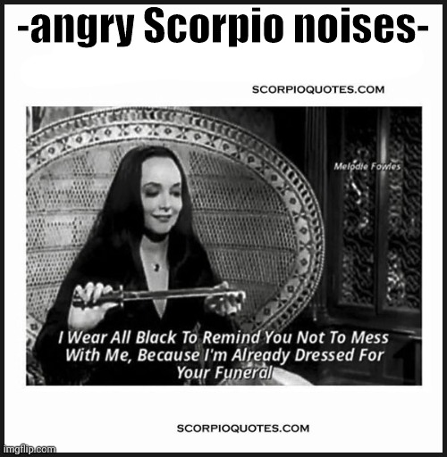 Angry Scorpio noises Blank Meme Template