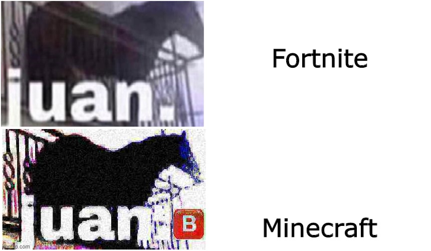 Just a new template. | Fortnite; Minecraft | image tagged in juan template,new template | made w/ Imgflip meme maker
