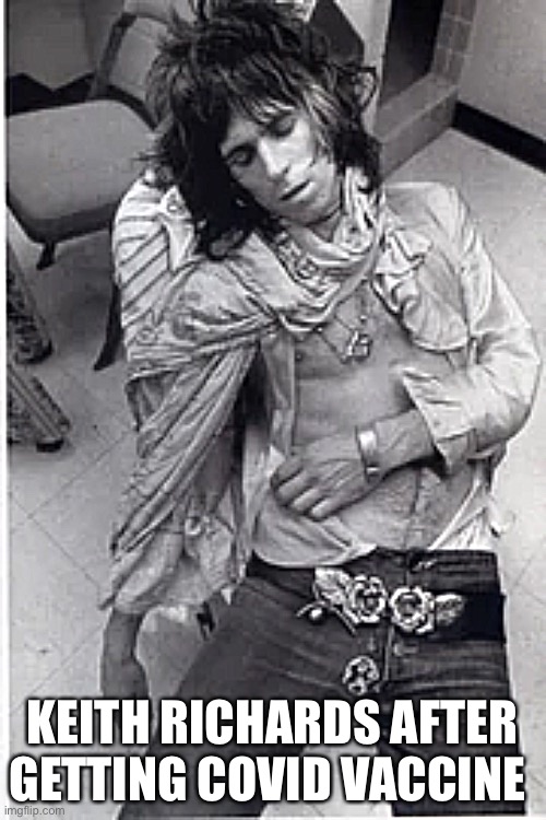 Keith Richards | KEITH RICHARDS AFTER GETTING COVID VACCINE | image tagged in keith richards | made w/ Imgflip meme maker