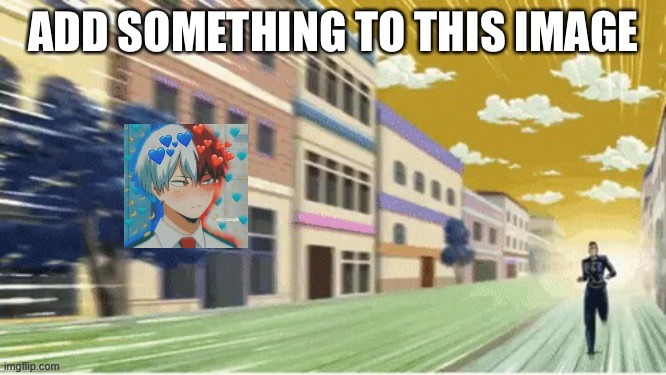 Add something to this | made w/ Imgflip meme maker