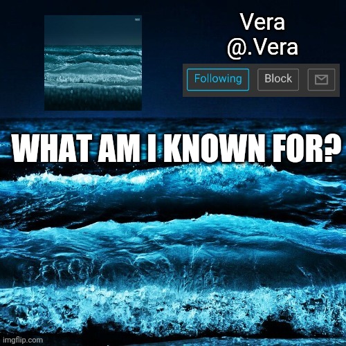 a n n o u n c e | WHAT AM I KNOWN FOR? | image tagged in a n n o u n c e | made w/ Imgflip meme maker