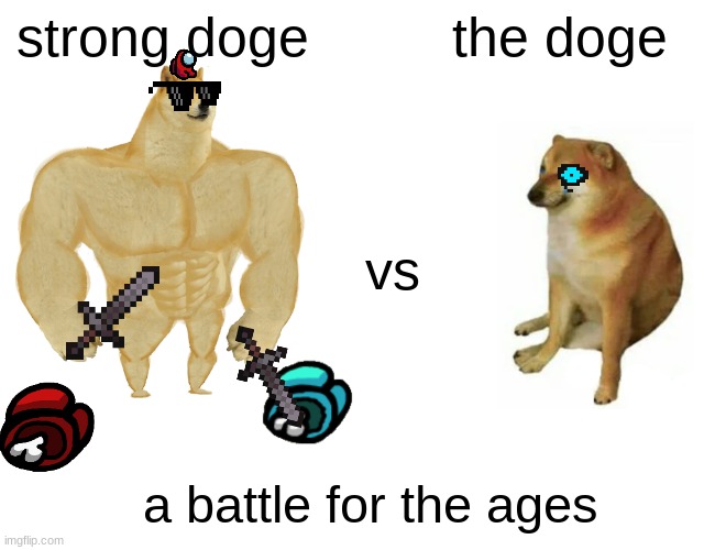Buff Doge vs. Cheems Meme | strong doge; the doge; vs; a battle for the ages | image tagged in memes,buff doge vs cheems | made w/ Imgflip meme maker