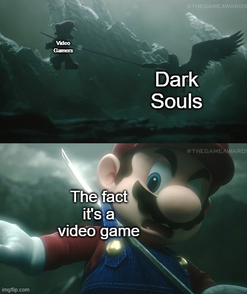 Dark Souls 4: No Game No Life Edition, for added realism | Video Gamers; Dark Souls; The fact it's a video game | image tagged in mario sephiroth stab,memes,dark souls,video games | made w/ Imgflip meme maker