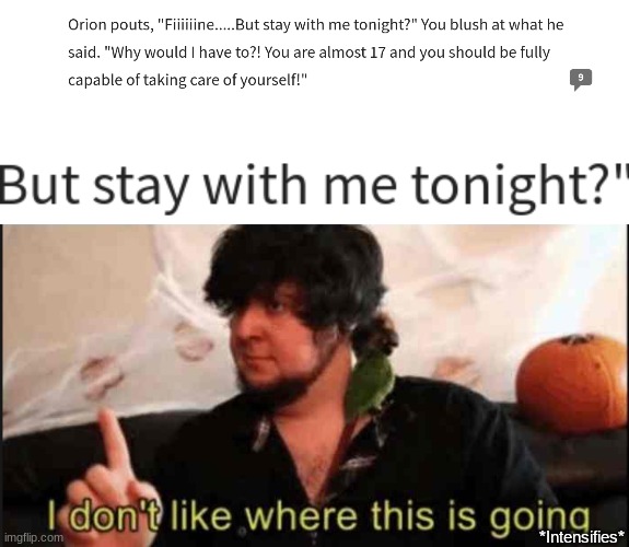 *Intensifies* | image tagged in jontron i don't like where this is going | made w/ Imgflip meme maker