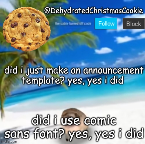 :3 | @DehydratedChristmasCookie; did i just make an announcement template? yes, yes i did; did i use comic sans font? yes, yes i did | image tagged in why,are,you,here | made w/ Imgflip meme maker