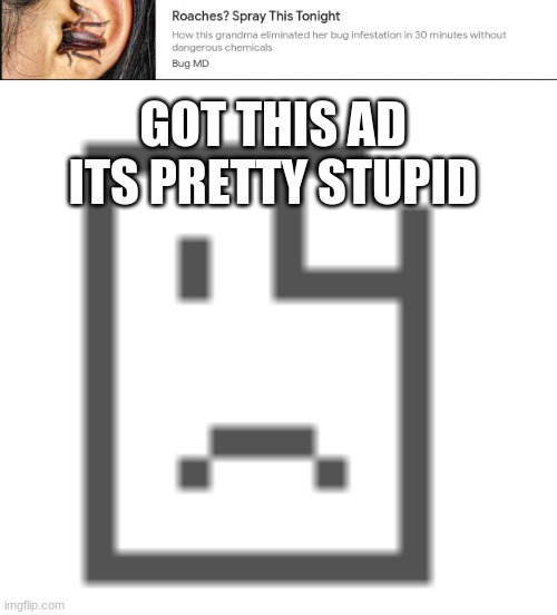 why again | GOT THIS AD ITS PRETTY STUPID | image tagged in bruh,funny memes | made w/ Imgflip meme maker