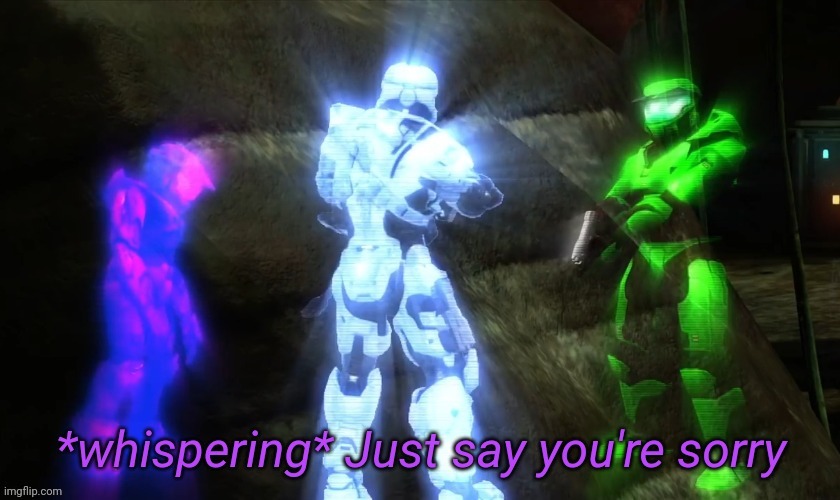 Just say you're sorry | image tagged in just say you're sorry | made w/ Imgflip meme maker