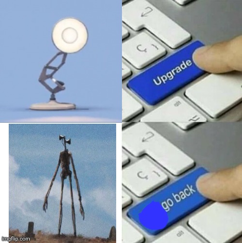 image tagged in siren head,i said go back,upgrade go back,pixar,pixar lamp | made w/ Imgflip meme maker