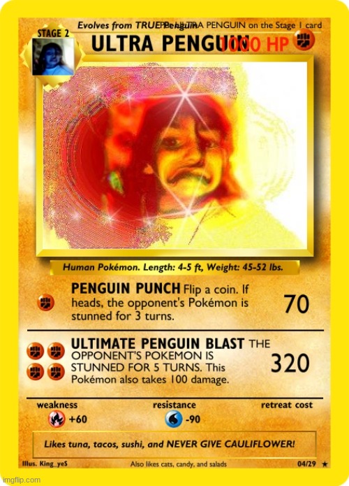 BEHOLD! ULTRA PENGUIN! | image tagged in pokemon | made w/ Imgflip meme maker