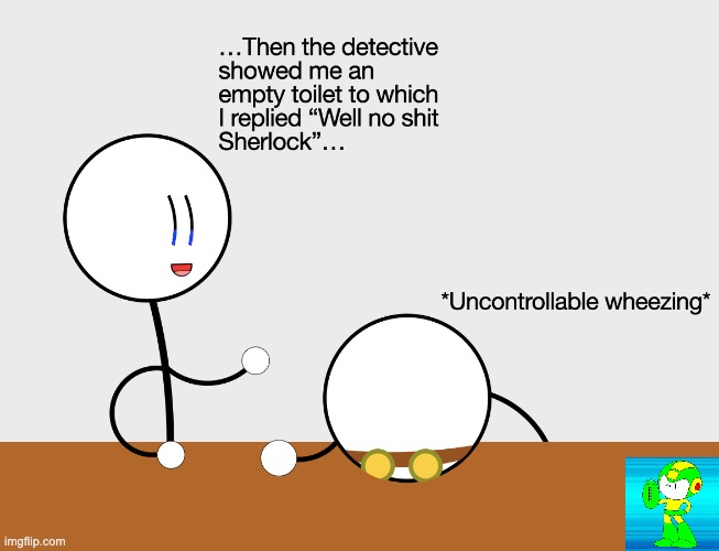 While i'm working on revamping my comic strip have this comedy gold based on it. Thought you'd all like it. | image tagged in this is original btw,please don't steal | made w/ Imgflip meme maker