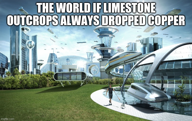 I WILL MAKE A SUBNAUTICA MEME EVERY DAY UNTIL SUBNAUTICA:BELOW ZERO IS RELEASED DAY @ | THE WORLD IF LIMESTONE OUTCROPS ALWAYS DROPPED COPPER | image tagged in futuristic utopia | made w/ Imgflip meme maker