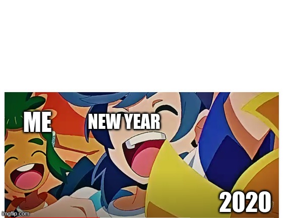 in about 2 weeks | ME; NEW YEAR; 2020 | made w/ Imgflip meme maker