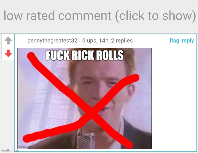 That's for ruining Rick Rolled!! | image tagged in low-rated comment imgflip | made w/ Imgflip meme maker