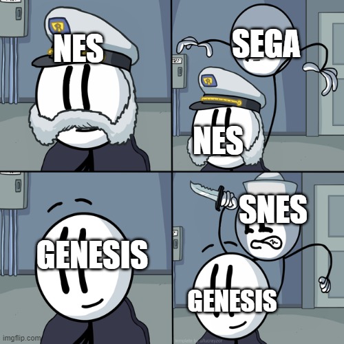 segaaaaaaaaaaaaaaaaaaaaaa oh ya snes is about to end the genesis' carrer | SEGA; NES; NES; SNES; GENESIS; GENESIS | image tagged in henry stickmin | made w/ Imgflip meme maker