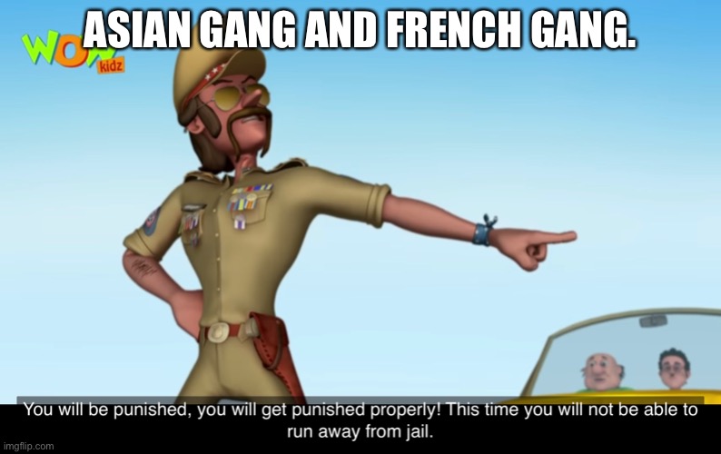 ASIAN GANG AND FRENCH GANG. | made w/ Imgflip meme maker