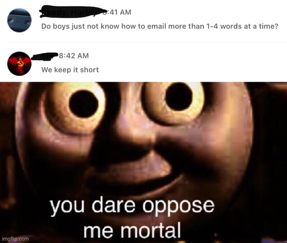 4 words... | image tagged in you dare oppose me mortal | made w/ Imgflip meme maker