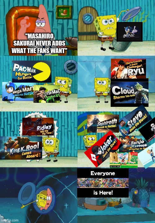 you were saying? | "MASAHIRO SAKURAI NEVER ADDS WHAT THE FANS WANT" | image tagged in super smash bros | made w/ Imgflip meme maker