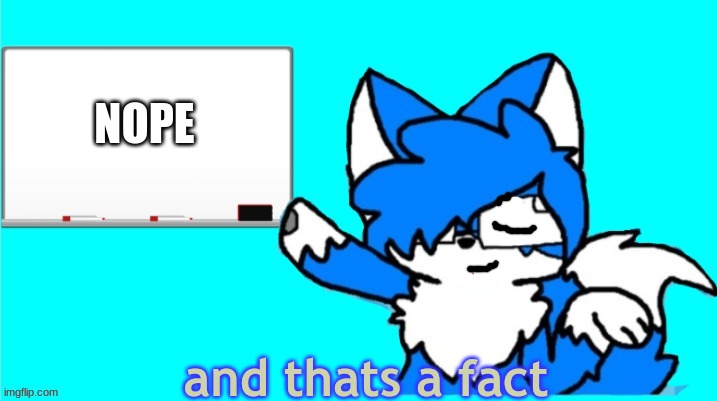 Thats a Fact CloudDays | NOPE | image tagged in thats a fact clouddays | made w/ Imgflip meme maker