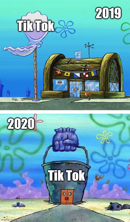 tik tok lifestyle | 2019; Tik Tok; 2020; Tik Tok | image tagged in memes,krusty krab vs chum bucket blank | made w/ Imgflip meme maker