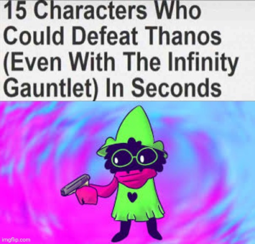 beep | image tagged in 15 characters that could defeat thanos blank,ralsei with a gun | made w/ Imgflip meme maker