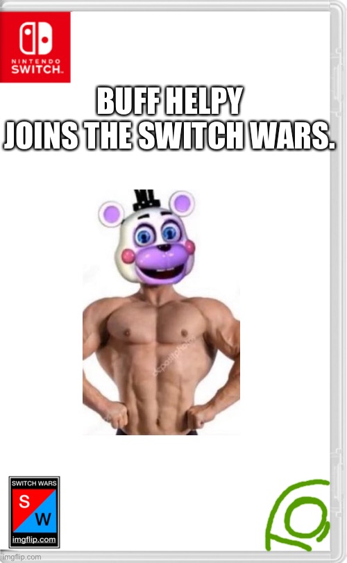 And Mucky is now screaming. | BUFF HELPY JOINS THE SWITCH WARS. | image tagged in switch wars template | made w/ Imgflip meme maker