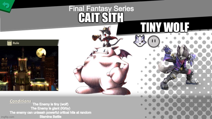 Cait Sith spirit | Final Fantasy Series; CAIT SITH; TINY WOLF; The Enemy is tiny (wolf)
The Enemy is giant (Kirby)
The enemy can unleash powerful critical hits at random
Stamina Battle | image tagged in smash bros spirit fight | made w/ Imgflip meme maker