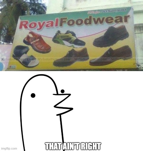 I don't want "Royal Foodwear", I'd rather go barefoot. | image tagged in memes,you had one job,spelling error,funny,barefoot,food | made w/ Imgflip meme maker