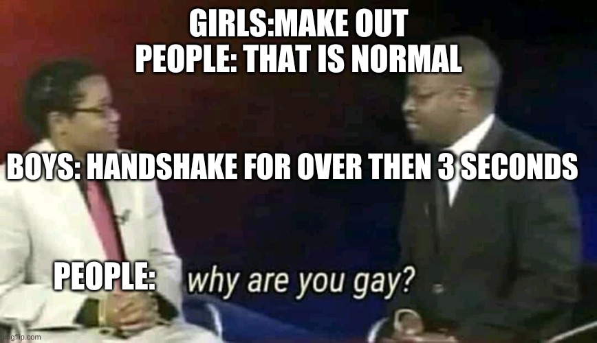 because you are gay meme
