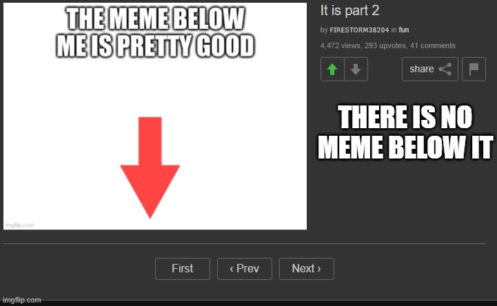 no image below it | THERE IS NO MEME BELOW IT | image tagged in imgflip,downvote | made w/ Imgflip meme maker