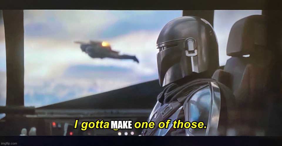 I gotta get one of those. | MAKE | image tagged in i gotta get one of those | made w/ Imgflip meme maker