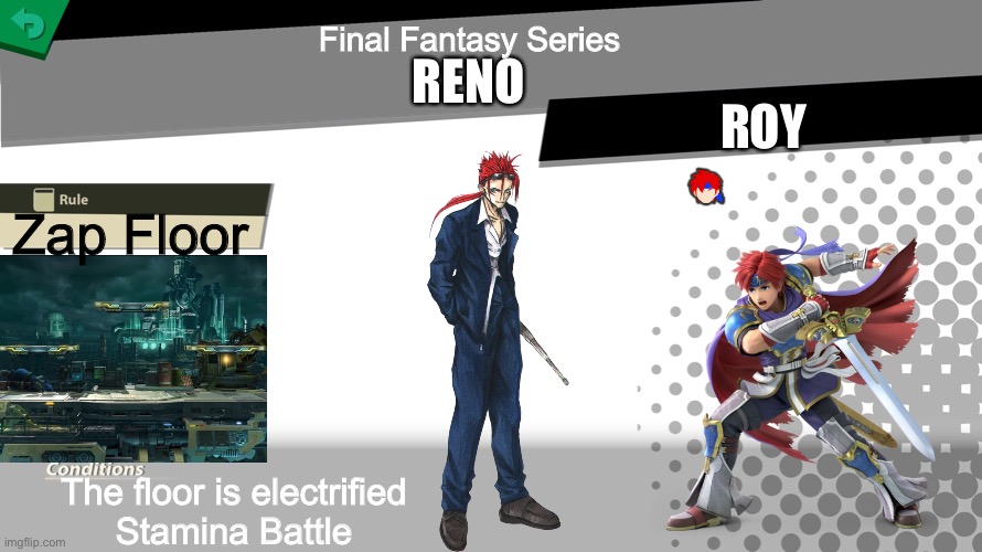 Reno spirit | Final Fantasy Series; RENO; ROY; Zap Floor; The floor is electrified
Stamina Battle | image tagged in smash bros spirit fight | made w/ Imgflip meme maker
