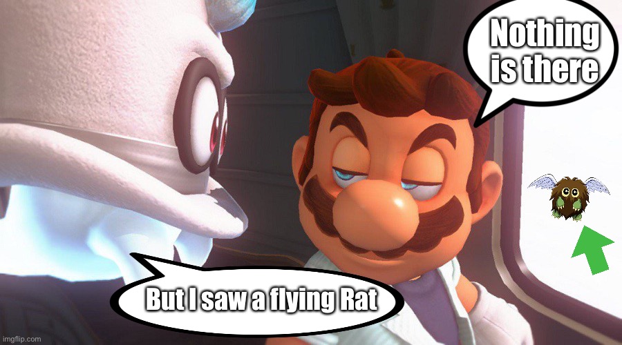 Crappy saw a flying rat | Nothing is there; But I saw a flying Rat | image tagged in super mario odyssey cutscene meme | made w/ Imgflip meme maker