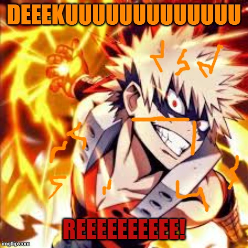 DEEEKUUUUUUUUUUUUU; REEEEEEEEEE! | image tagged in yeet | made w/ Imgflip meme maker