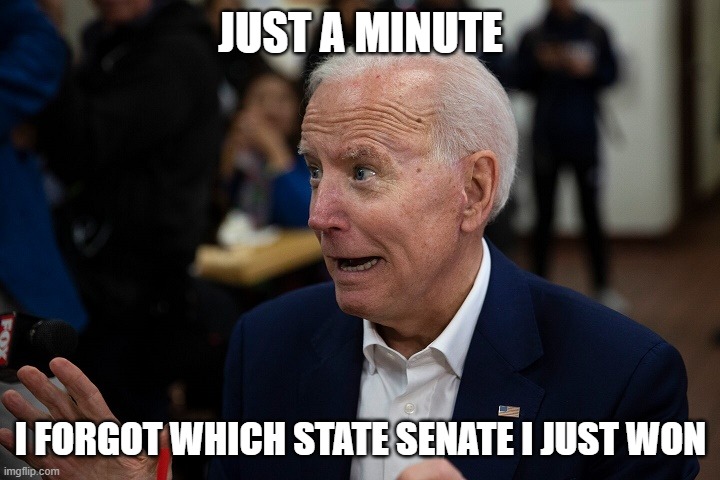 Old Uncle Joe | JUST A MINUTE; I FORGOT WHICH STATE SENATE I JUST WON | image tagged in old uncle joe | made w/ Imgflip meme maker