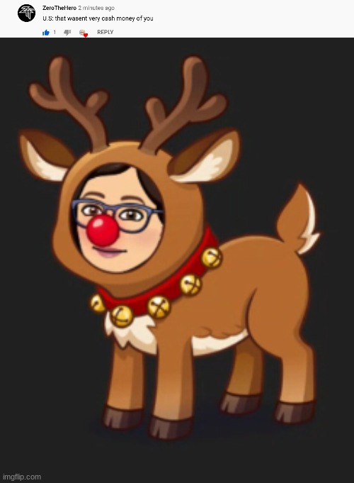 image tagged in u s that wasn't very cash money of you,rudolph's bitmoji questions the world | made w/ Imgflip meme maker