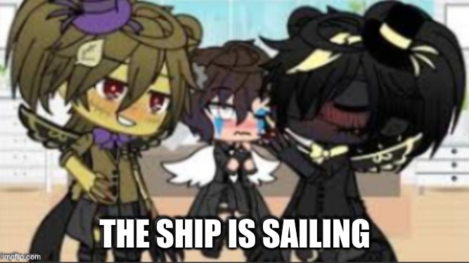Awwww | THE SHIP IS SAILING | image tagged in fnaf | made w/ Imgflip meme maker