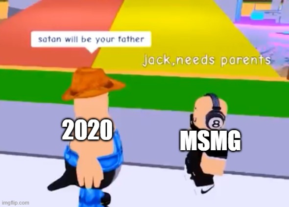 Satan will be your father | MSMG; 2020 | image tagged in satan will be your father | made w/ Imgflip meme maker