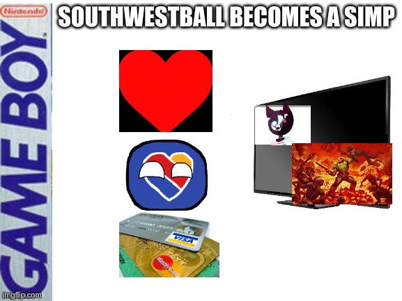 continuing the story | SOUTHWESTBALL BECOMES A SIMP | image tagged in fake gameboy game | made w/ Imgflip meme maker