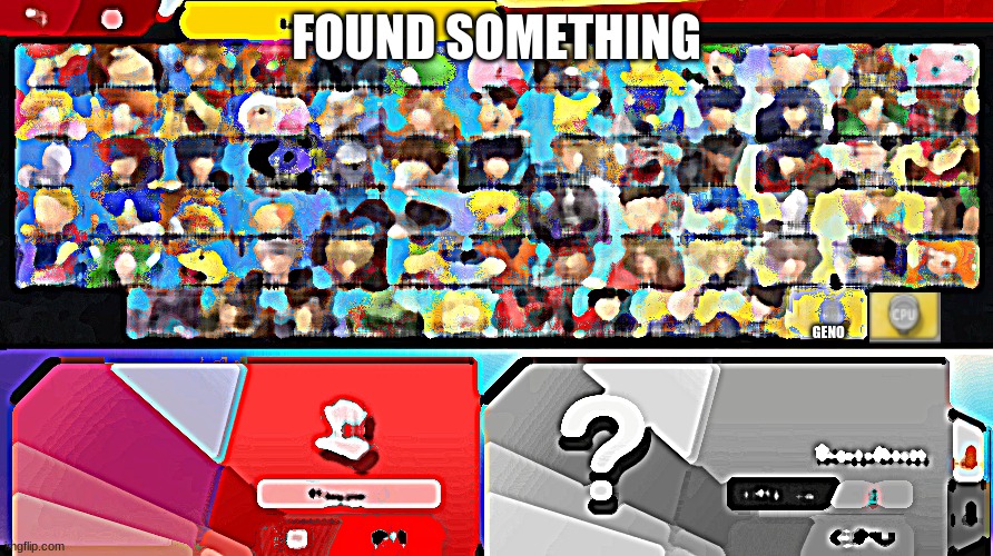 Player select | FOUND SOMETHING; GENO | image tagged in player select | made w/ Imgflip meme maker