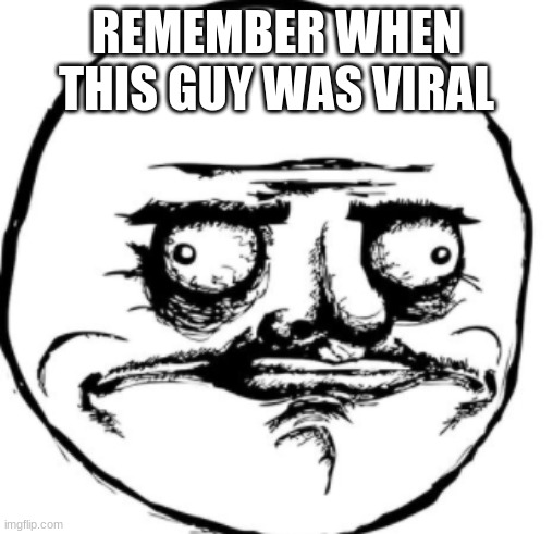 Bruh guy | REMEMBER WHEN THIS GUY WAS VIRAL | image tagged in bruh guy | made w/ Imgflip meme maker