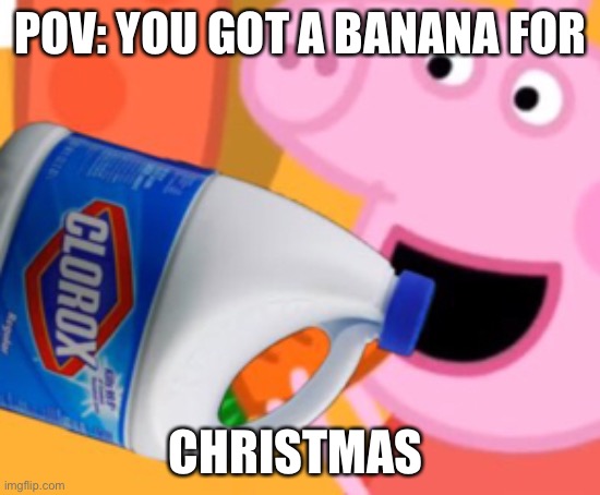 Depressed Peppa | POV: YOU GOT A BANANA FOR; CHRISTMAS | image tagged in peppa pig | made w/ Imgflip meme maker