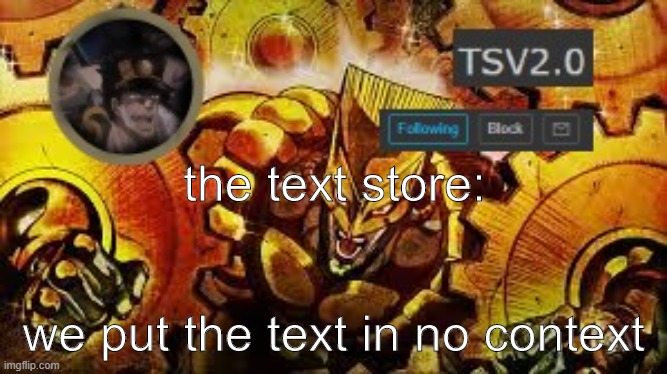 IM THE SPONSER! | the text store:; we put the text in no context | image tagged in tsv2 0 anouncement | made w/ Imgflip meme maker