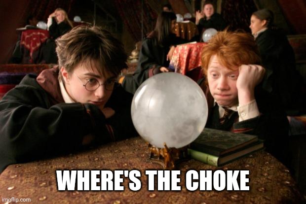 Harry Potter meme | WHERE'S THE CHOKE | image tagged in harry potter meme | made w/ Imgflip meme maker