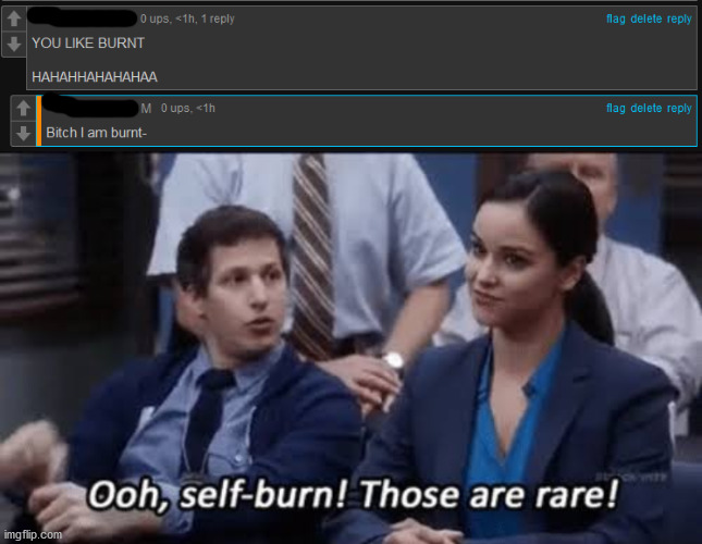 oof | image tagged in ooh self-burn those are rare | made w/ Imgflip meme maker